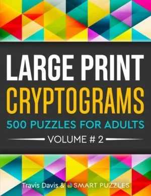 Large Print Cryptograms: 500 Puzzles for Adults - Volume 2