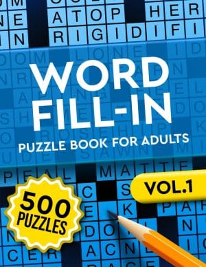 Word Fill in Puzzle Book for Adults: 500 Puzzles - Easy to Hard - Vol. 1