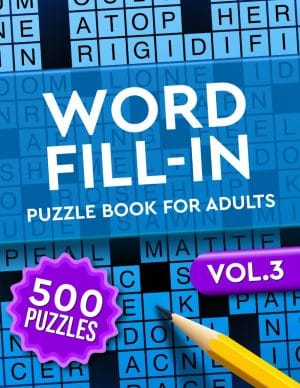 Word Fill in Puzzle Book for Adults: 500 Puzzles - Easy to Hard - Vol. 3