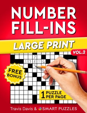Number Fill-Ins Large Print: 200+ Puzzles for Adults - Vol. 2
